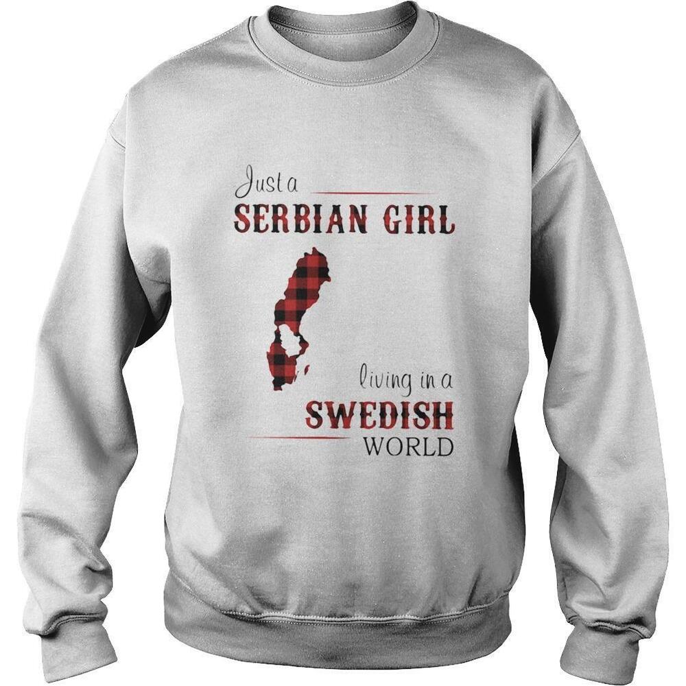 Just A Serbian Girl Living In A Swedish World Shirt